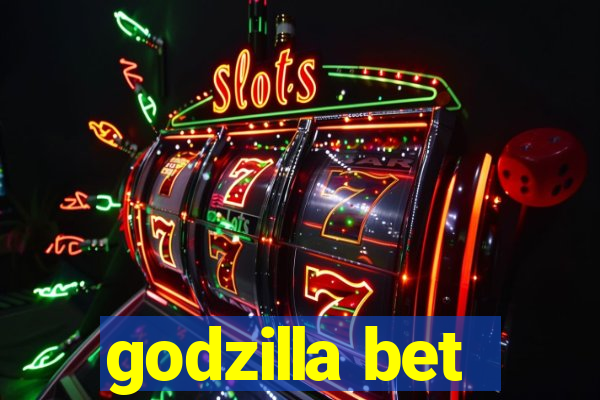 godzilla bet